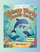 Whimsy World Wonder – Ocean Series: Volume 1: A Fun and Easy Ocean Coloring Book for Toddlers and Preschoolers Ages 3–5 B0F6FMYHRG Book Cover