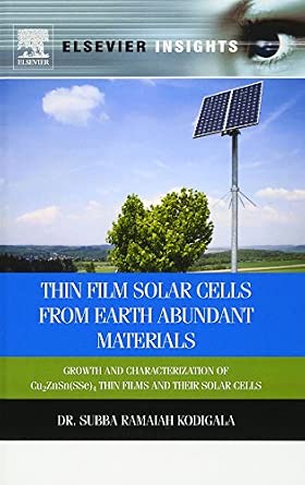 Thin Film Solar Cells from Abundant Materials: Growth and Characterization of Cu2(ZnSn)(SSe)4 Thin Films and Their Solar Cells-Wow! eBook