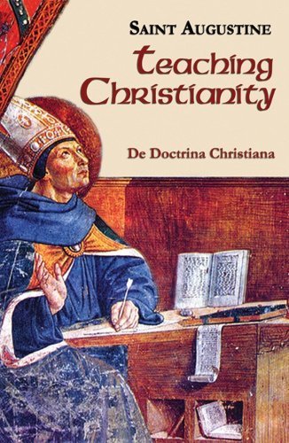 Teaching Christianity (On Christian Doctrine) (Works of Saint Augustine) 2 Edition by Saint Augustine published by New City Press (1996)