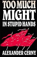 Too Much Might in Stupid Hands 0863328873 Book Cover