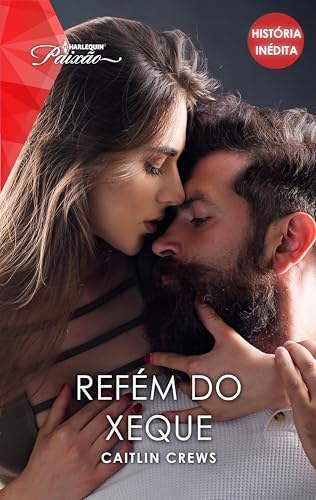Refém do xeque (Harlequin Paixão Inédito)