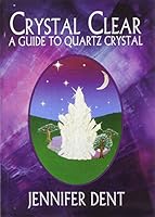 Crystal Clear: A Guide to Quartz Crystal 189830730X Book Cover