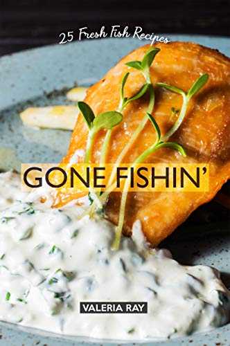 Gone Fishin': 25 Fresh Fish Recipes