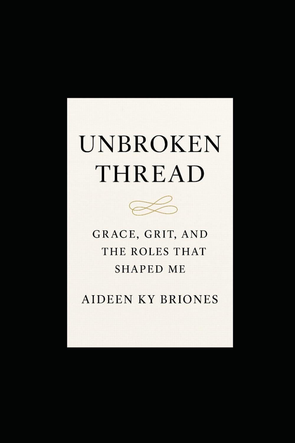 Unbroken Thread Grace, Grit, and the Roles That Shaped Me