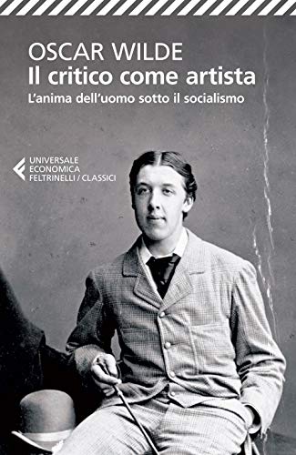 Il Critico Come Artista-L Anima Dell Uomo Sotto Il Socialismo. Testo i