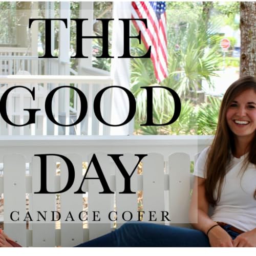 The Good Day Podcast By Candace Cofer cover art