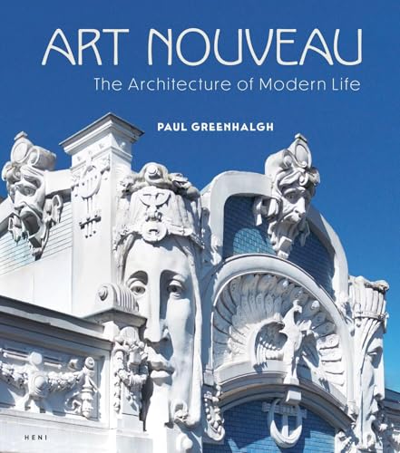 Art Nouveau: The Architecture Of Modern Life