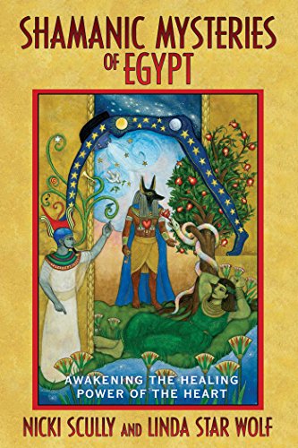 Shamanic Mysteries of Egypt: Awakening the Healing Power of the Heart (English Edition)