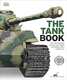  The Tank Book: The Definitive Visual History of Armoured Vehicles