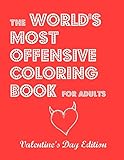 The World's Most Offensive Coloring Book for Adults: Valentine's Day Edition
