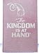 The Kingdom is at Hand