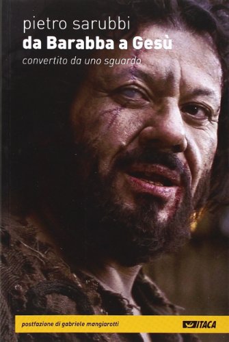 Da Barabba a Gesù. Convertito da uno sguardo Da Barabba a Gesù. Convertito da uno sguardo