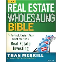 The Real Estate Wholesaling Bible