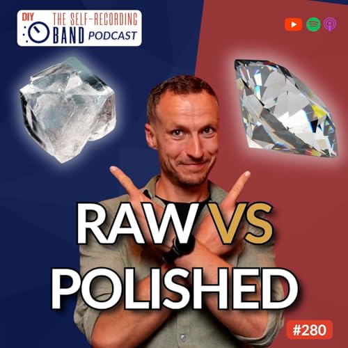 『280: Raw vs Polished Recordings (Stop Missing The Point - Here’s What Actually Matters)』のカバーアート
