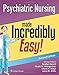 Psychiatric Nursing Made Incredibly Easy!: Includes DSM-5!