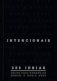 Intencionais - 365 Ideias para virar o mundo de cabeça para baixo: 365 ideias para virar o mundo de cabeça para baixo