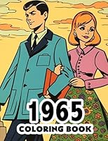 1965 Coloring Book: 1960s Retro coloring book featuring iconic scenes, fashion, and history B0CCCHQL57 Book Cover