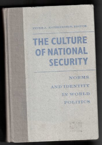The Culture of National Security: Norms and Ide... 0231104685 Book Cover
