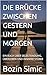 DIE BRÜCKE ZWISCHEN GESTERN UND MORGEN: EIN BUCH ÜBER SELBSTFINDUNG, ÜBERLEBEN UND INNNERE STÄRKE