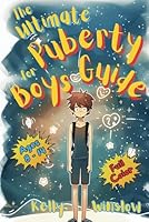The Ultimate Puberty Guide for Boys 8–14 Years Old: Growing Up with Confidence—Understanding Body Changes, Emotions & Learning Essential Life Skills B0F5PPXVCZ Book Cover