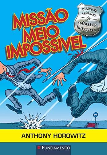 Diamond Brothers. Missão Meio Impossível - Horowitz, Anthony