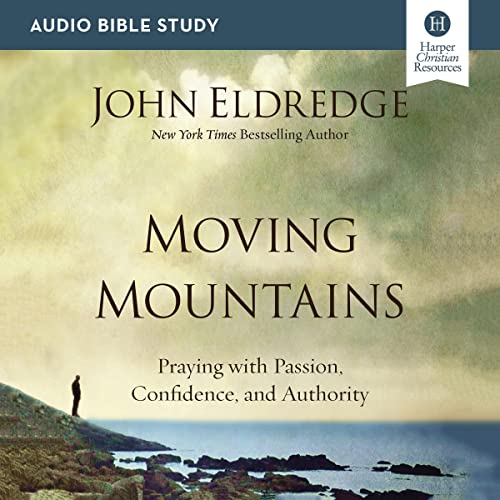 Moving Mountains: Audio Bible Studies by John Eldredge episode artwork