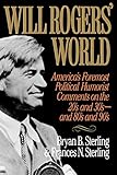 Will Rogers' World: America's Foremost Political Humorist Comments on the 20's and 30's and 80's and 90's