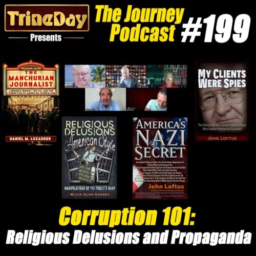 The Journey 199. Corruption 101: Religious Delusions and Propaganda