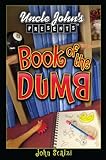 Uncle John's Presents: Book of the Dumb (Uncle John Presents)