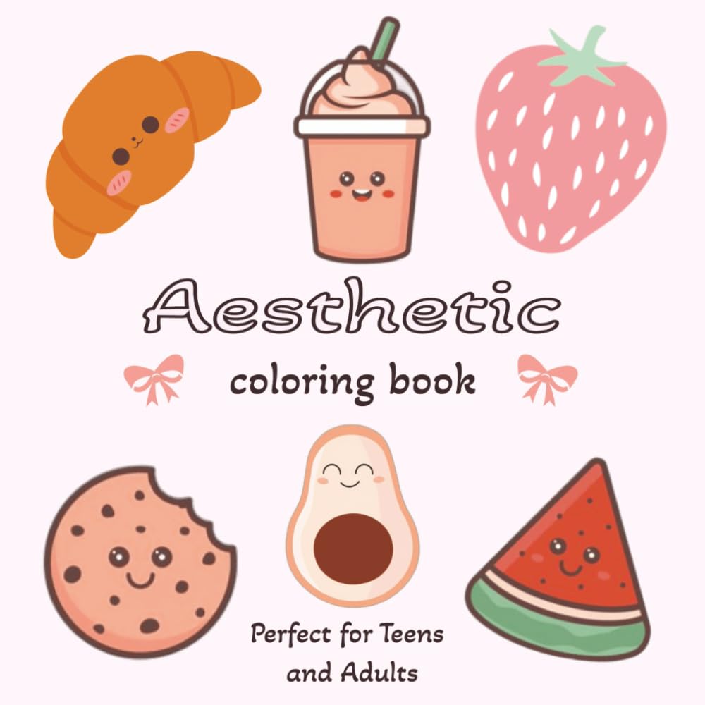 Aesthetic: Coloring Book For Adults and Kids, Relaxing and Stress Relief, With Cute and Easy Designs that Range from Food to Objects to Animals