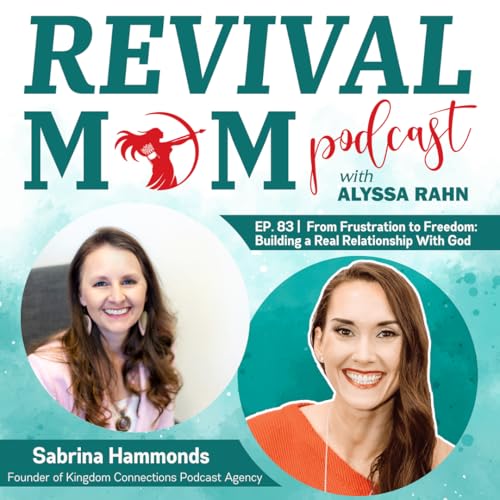 Page de couverture de 83 | From Frustration to Freedom: Building a Real Relationship With God as a Mom