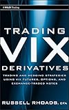 Trading VIX Derivatives: Trading and Hedging Strategies Using VIX Futures, Options, and Exchange-Traded Notes (Wiley Trading Book 503)
