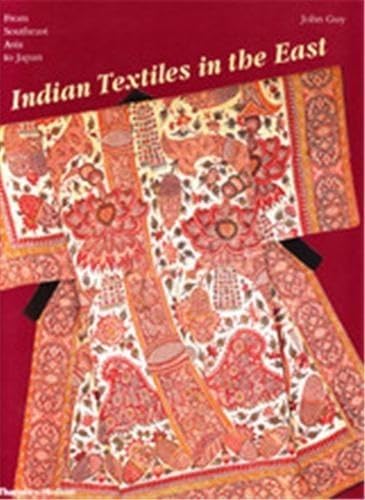 Buy Indian Textiles in the East: From Southeast Asia to Japan Book ...