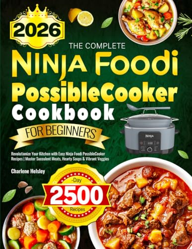 The Complete Ninja Foodi PossibleCooker Cookbook for Beginners: Revolutionize Your Kitchen with Easy...
