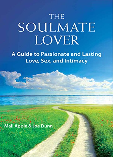 The Soulmate Lover: A Guide to Passionate and Lasting Love,