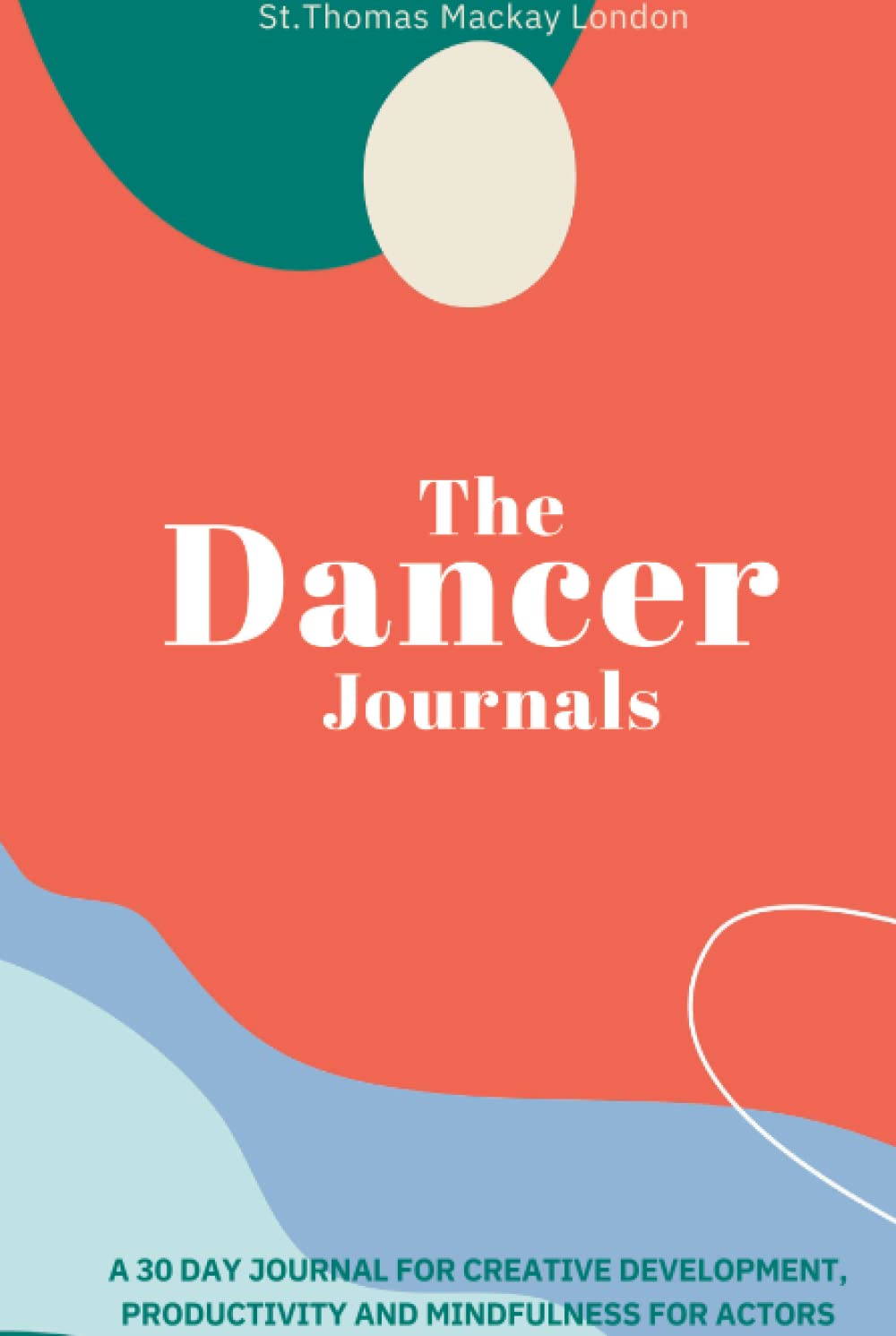 The Dancer Journals (HARDBACK) Earth Colours: Deluxe 30 day Journal for Dancers to Increase Productivity, Live Happier and Hit Your Career Goals! ... & Productivity Journal. 6 X 8, Start anytime