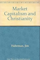 Market Capitalism and Christianity 0801043271 Book Cover