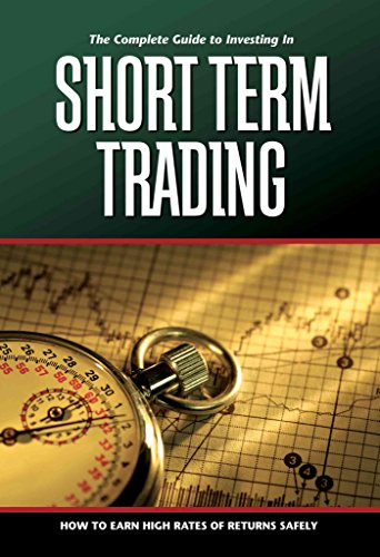 The Complete Guide to Investing In Short Term Trading How