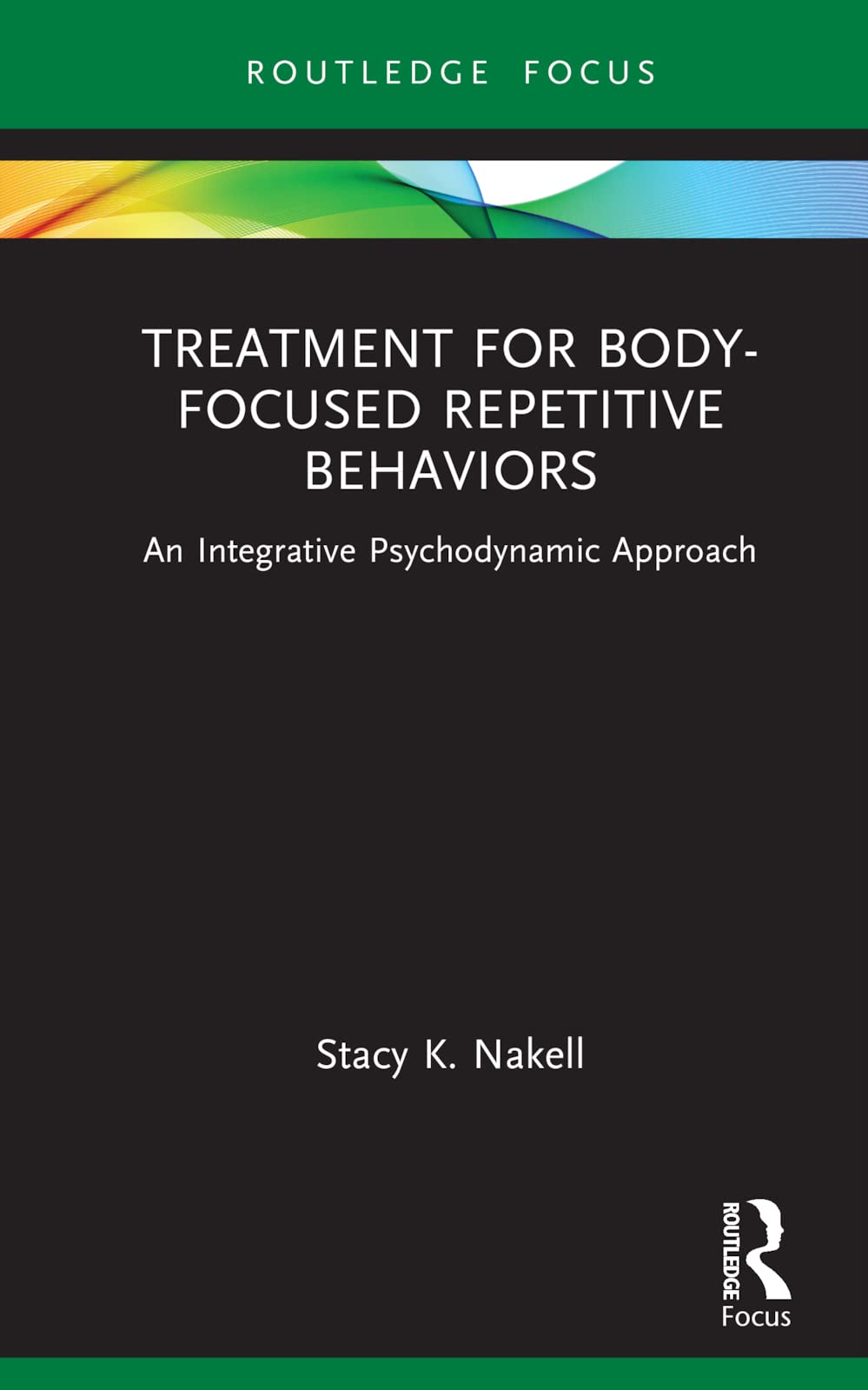 Treatment for Body-Focused Repetitive Behaviors (Routledge Focus on Mental Health)