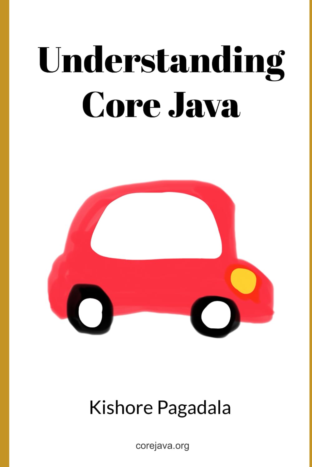 Understanding Core Java: A Conceptual Guide to Java’s Object-Oriented Programming Fundamentals