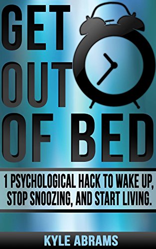 Get Out Of Bed: 1 Psychological Hack To Wake