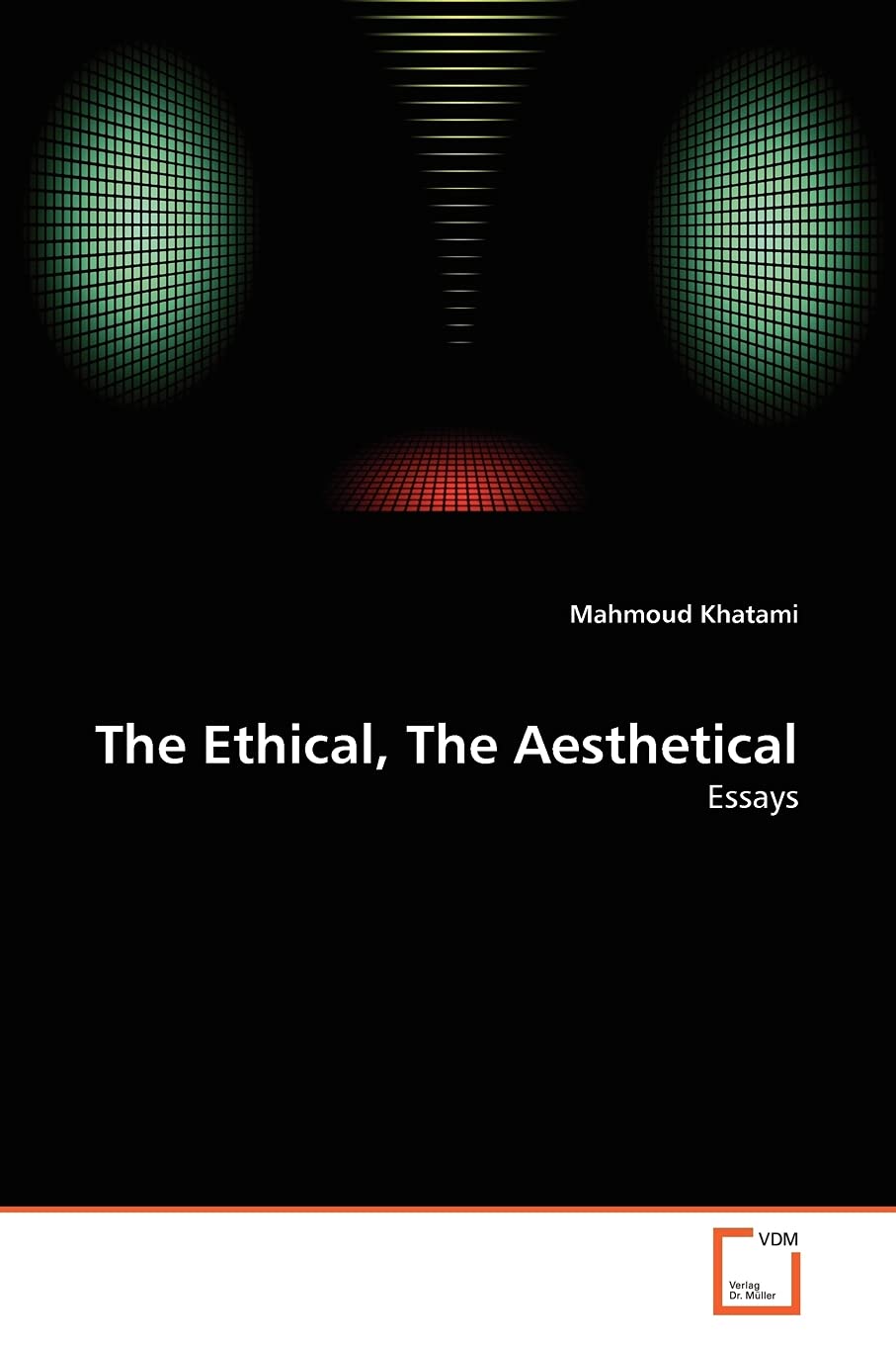 The Ethical, The Aesthetical: Essays