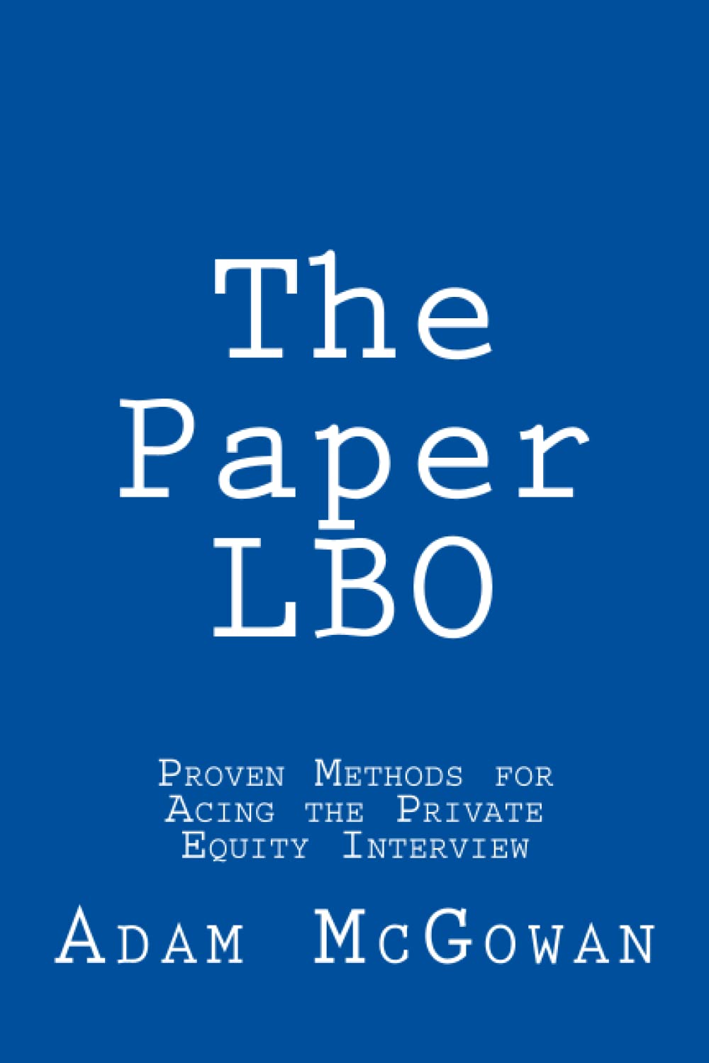 The Paper LBO Proven Methods for Acing the Private Equity