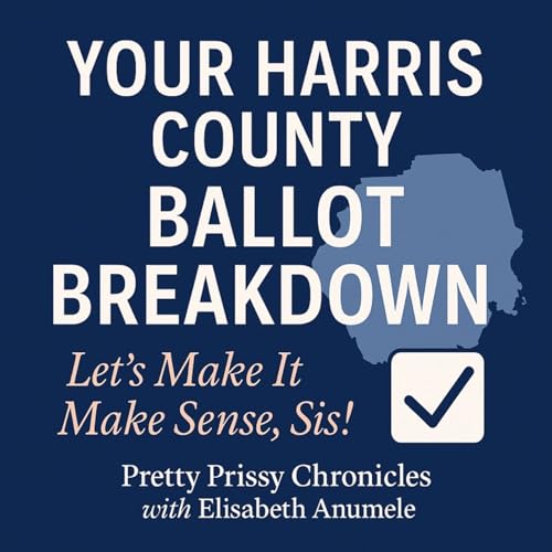 Your Harris County Ballot Breakdown &mdash; Let&rsquo;s Make It Make Sense, Sis! Podcast Por  arte de portada