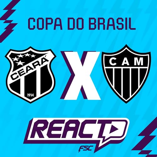 CEAR&Aacute; x ATL&Eacute;TICO-MG - Copa do Brasil FSC React