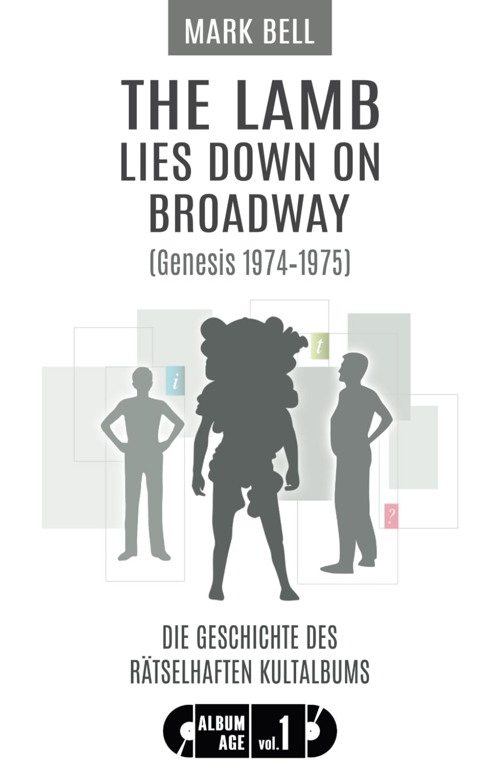 The Lamb Lies Down on Broadway (Genesis 1974-1975): Die Geschichte des rätselhaften Kultalbums (Album Age, Band 1)