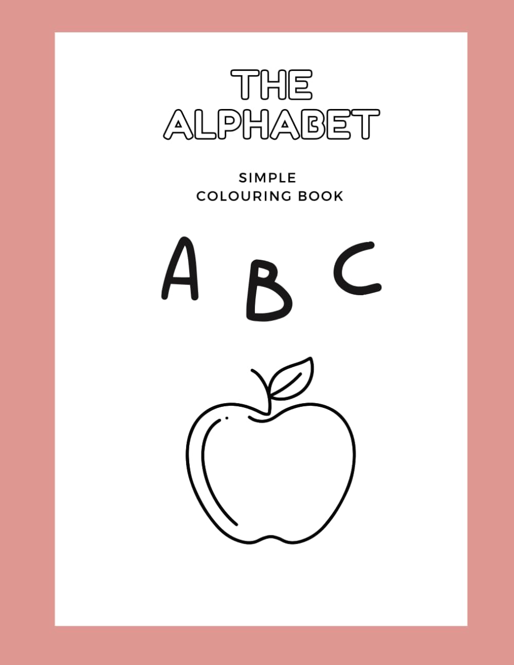 The Alphabet: Simple Colouring Book