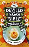 The Deviled Egg Bible: Easy, Elegant & Egg-straordinary Recipes