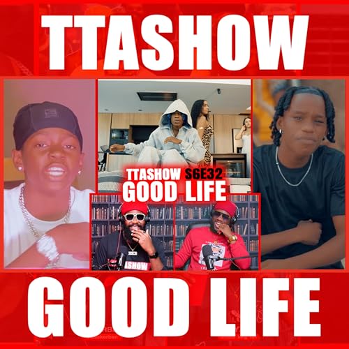#TTASHOW S6E32: GOOD LIFE