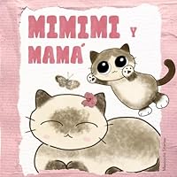 Mimimi y Mamá: descubriendo las emociones. ¡El regalo perfecto para el Día de la Madre! (Spanish Version) (Spanish Edition) B0F5WB8WHC Book Cover